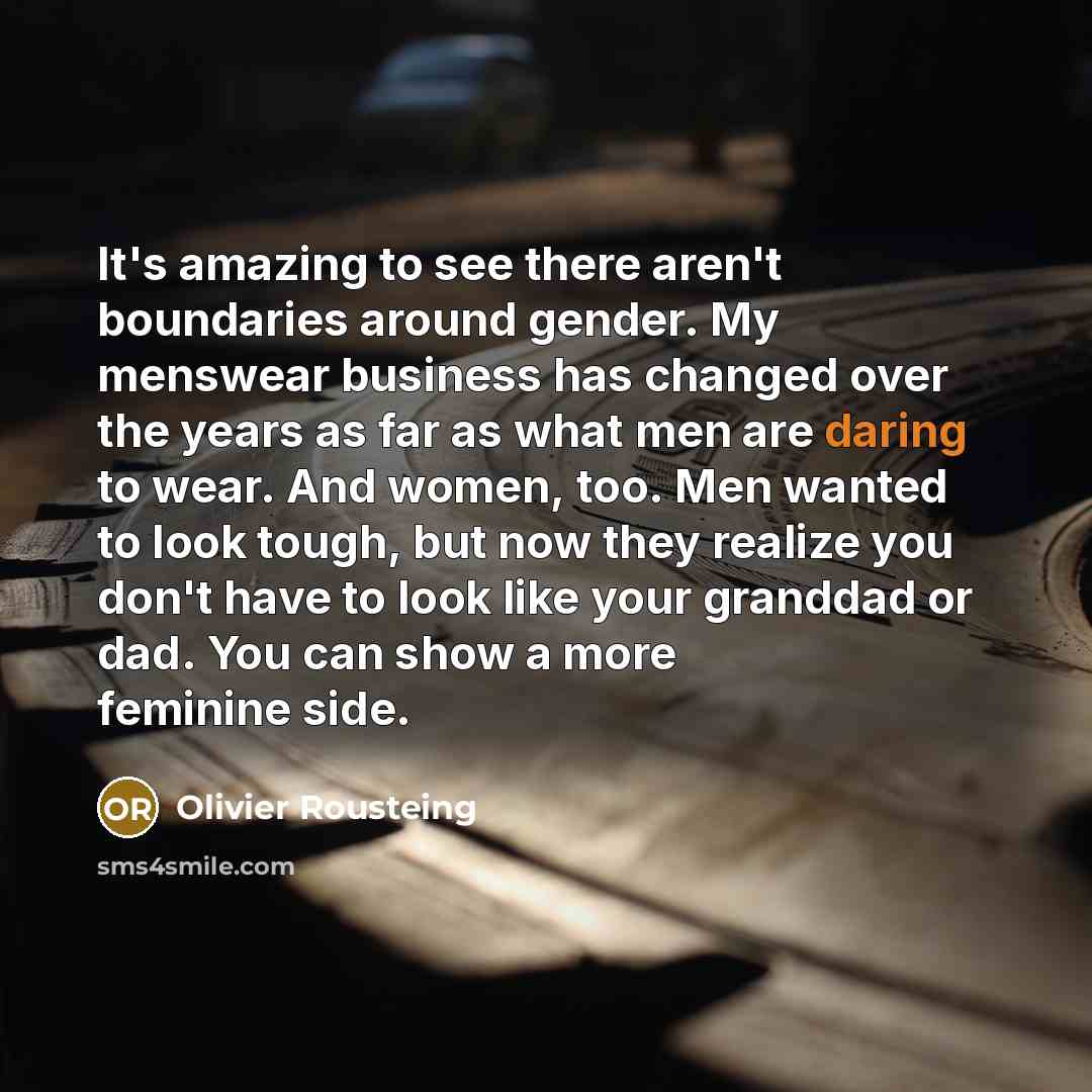 “It's amazing to see there aren't boundaries around gender. My…” quote by Olivier Rousteing
