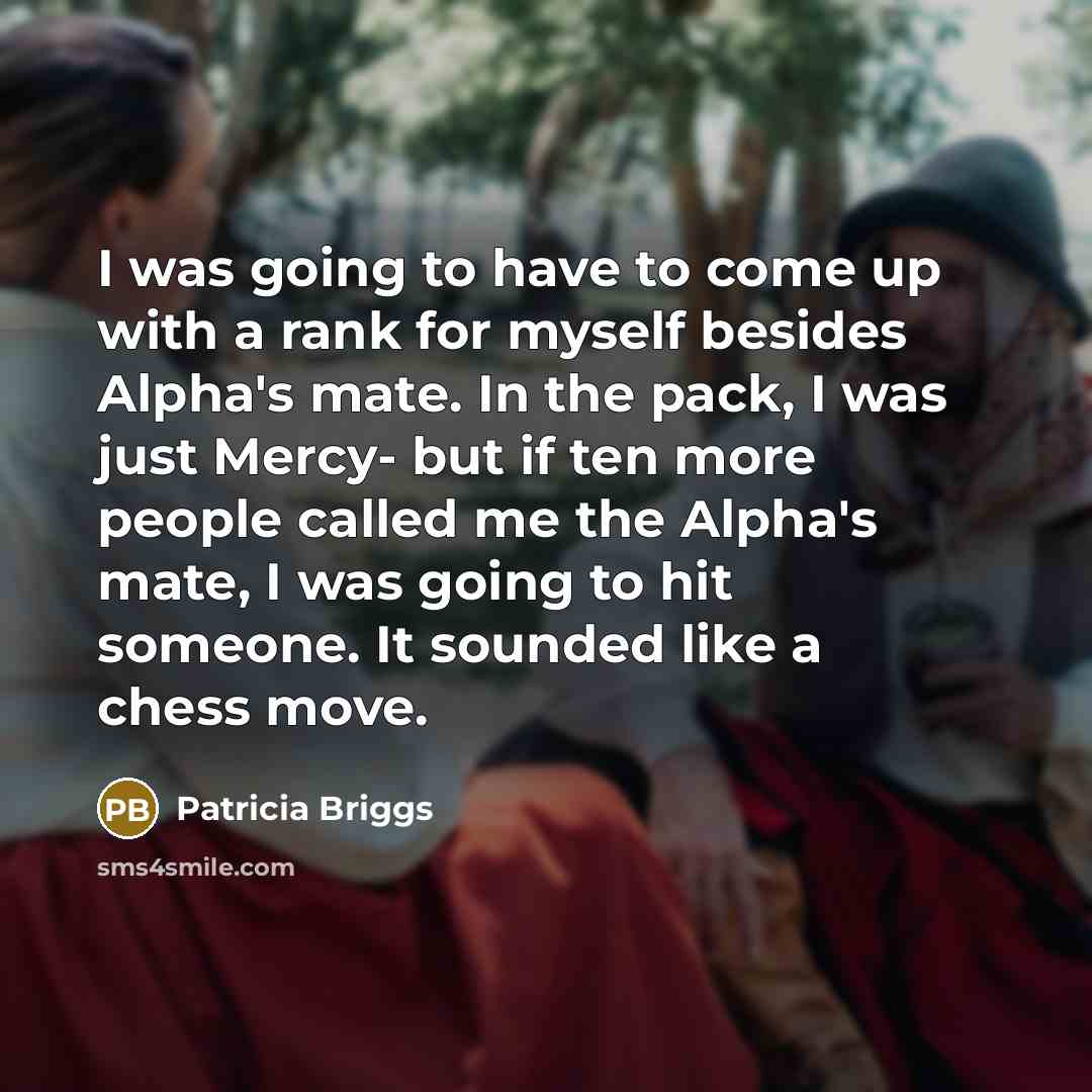 “I was going to have to come up with a…” quote by Patricia Briggs