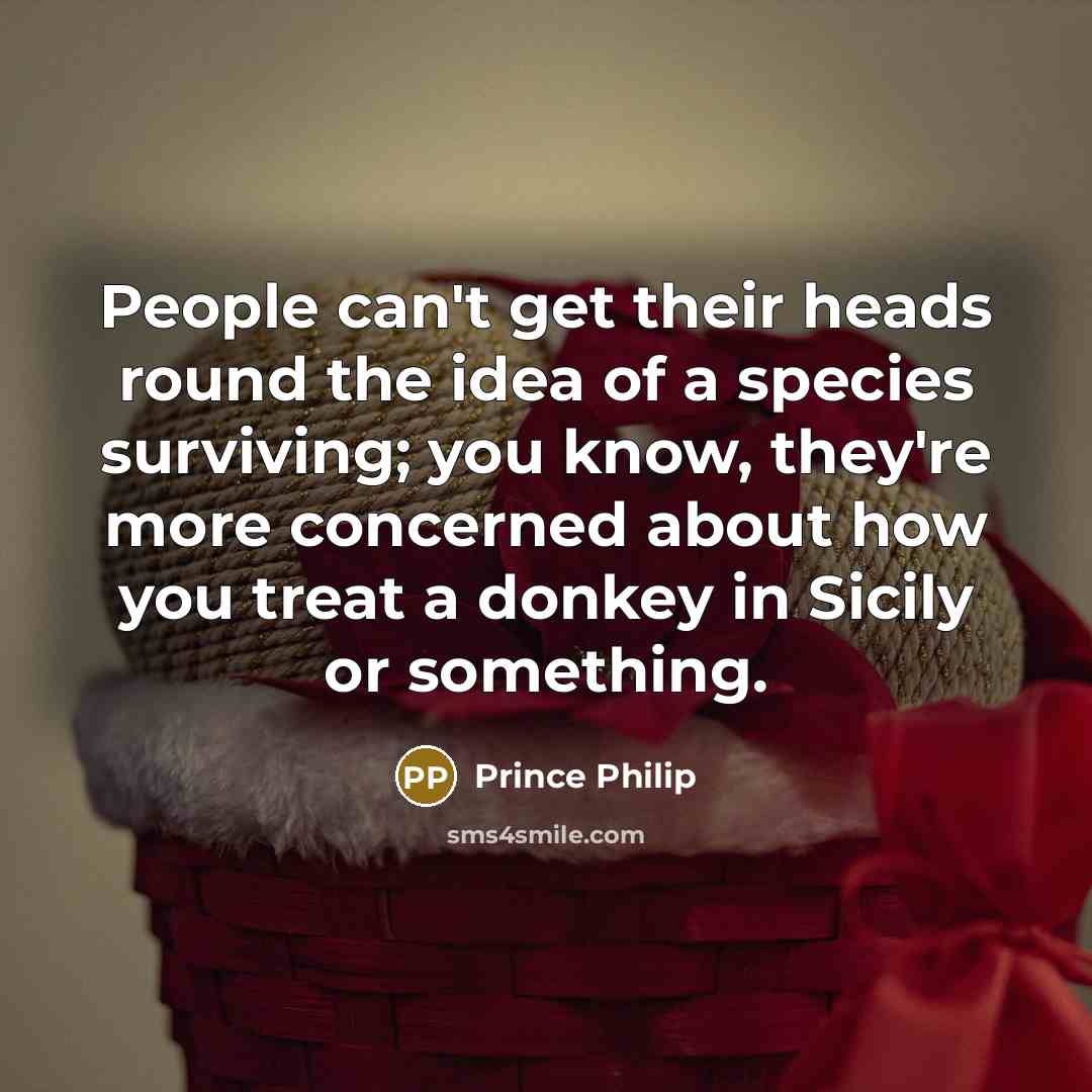 “People can't get their heads round the idea of a…” quote by Prince Philip