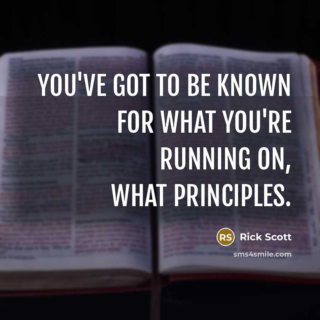 “You've got to be known for what you're running on,…” quote by Rick Scott