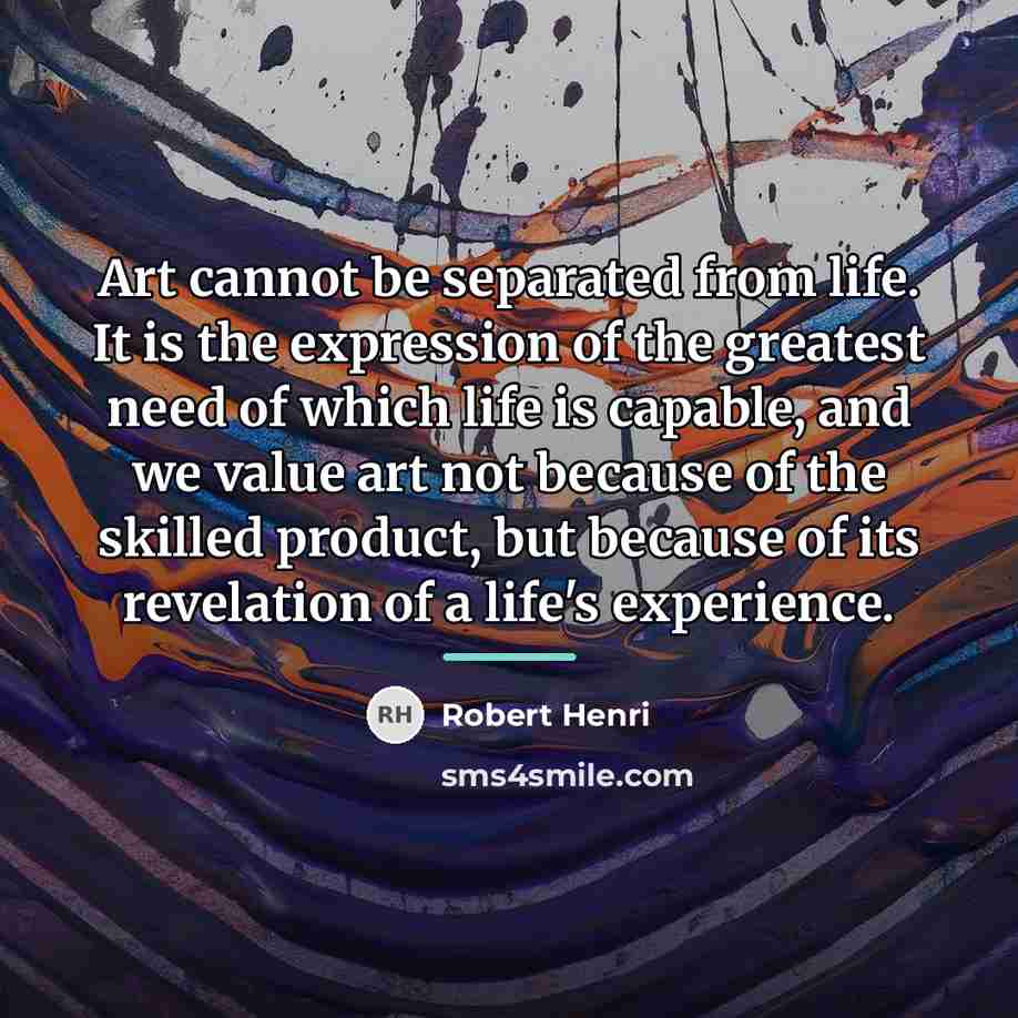 “Art cannot be separated from life. It is the expression…” quote by Robert Henri