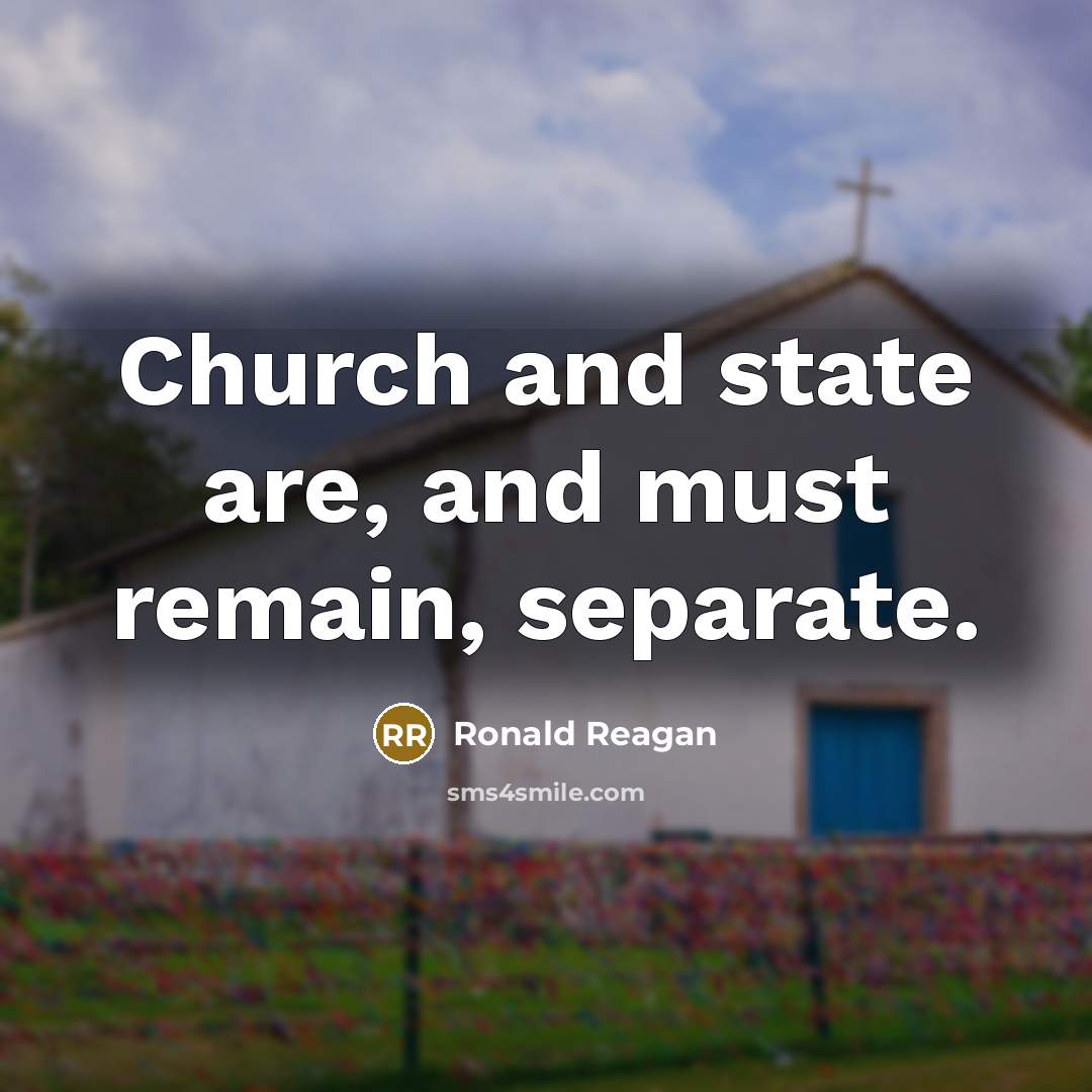 “Church and state are, and must remain, separate.…” quote by Ronald Reagan