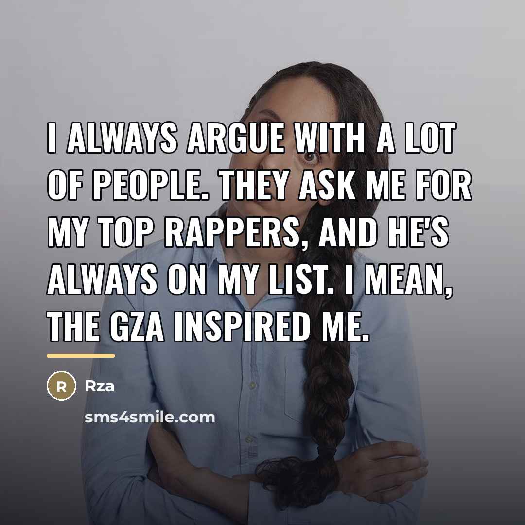“I always argue with a lot of people. They ask…” quote by Rza