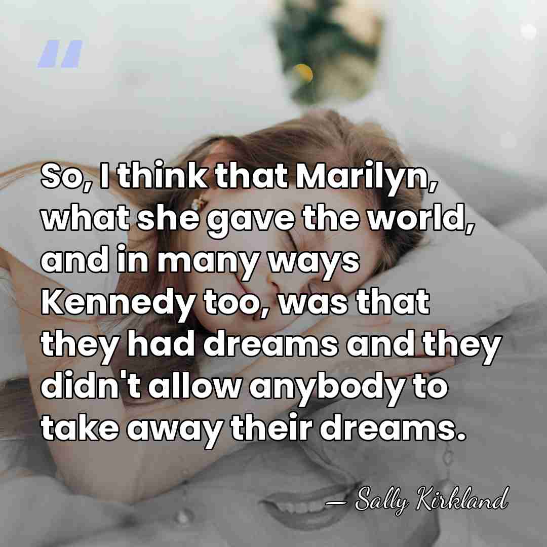 So, I think that Marilyn, what she gave the world, and in&hellip; - Sally Kirkland