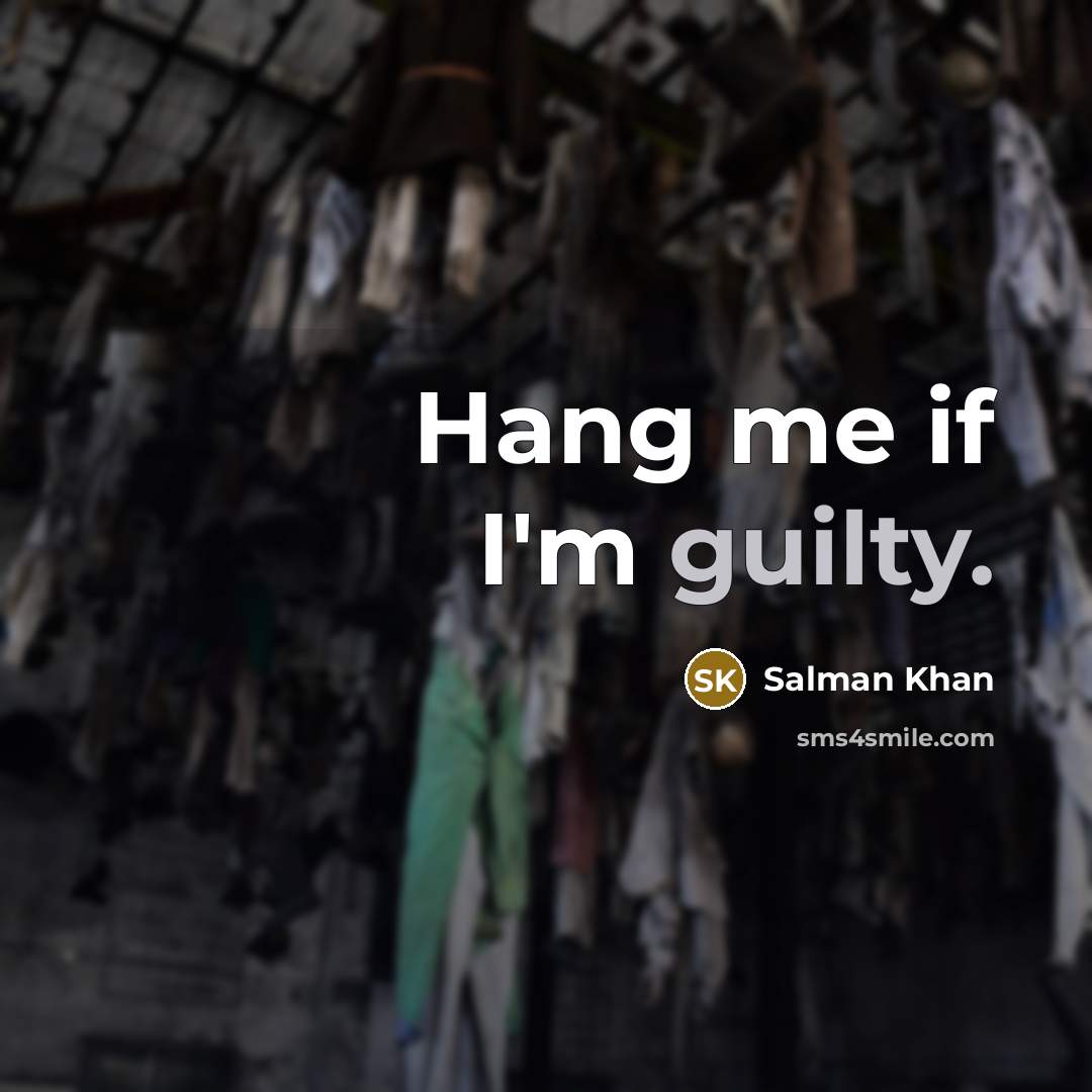 “Hang me if I'm guilty.” quote by Salman Khan
