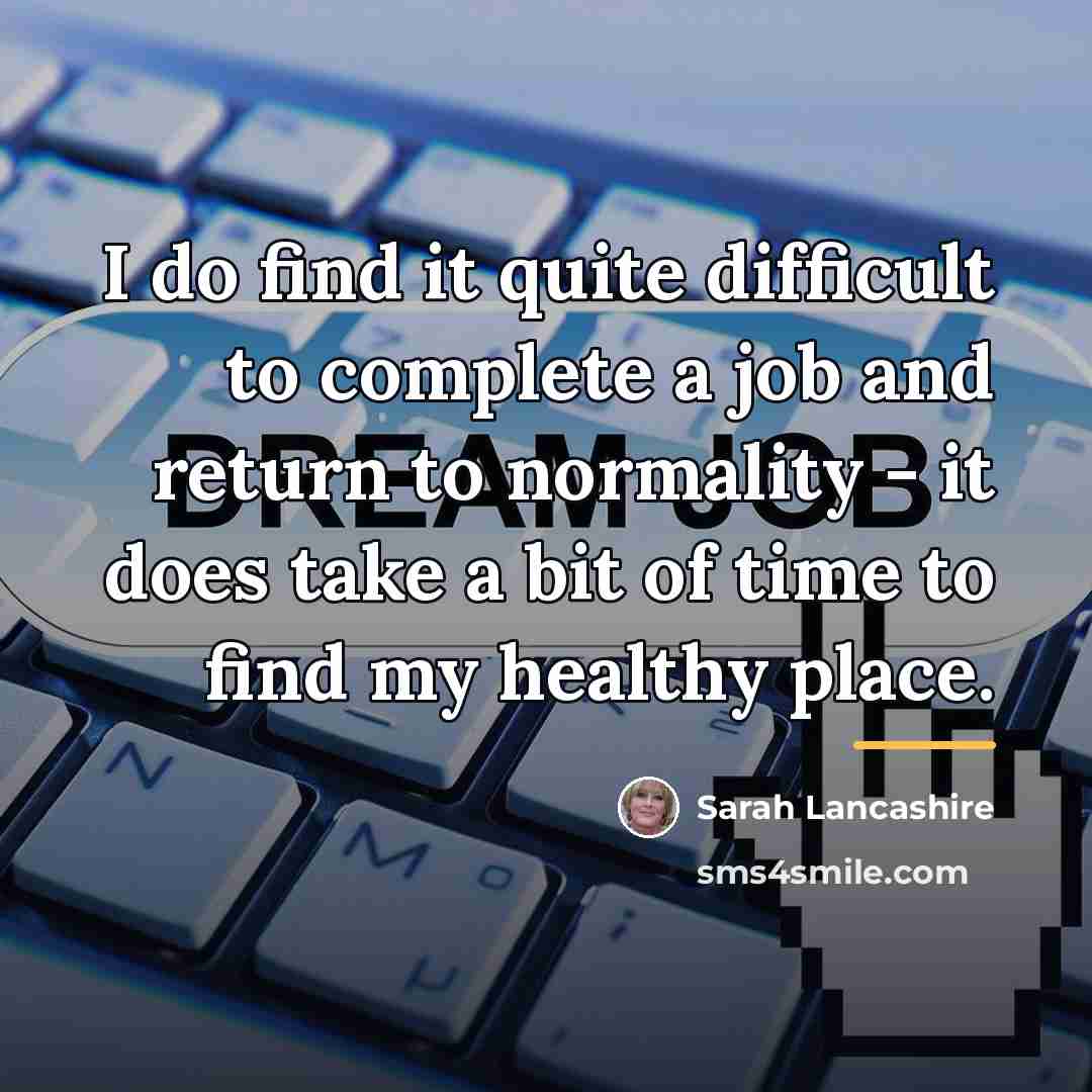 “I do find it quite difficult to complete a job…” quote by Sarah Lancashire