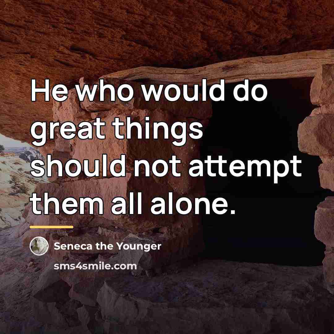 “He who would do great things should not attempt them…” quote by Seneca the Younger