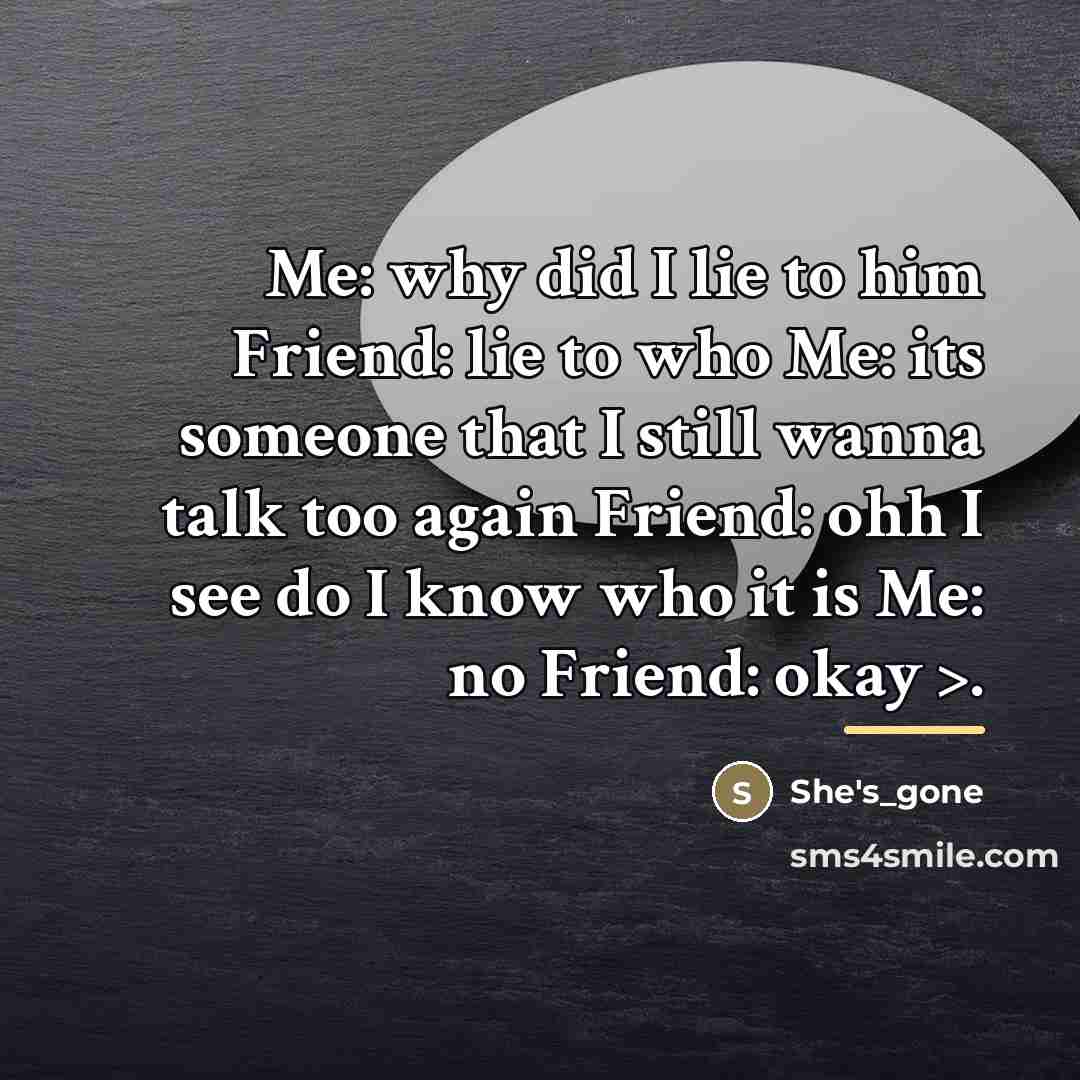 “Me: why did I lie to him Friend: lie to…” quote by She's_gone