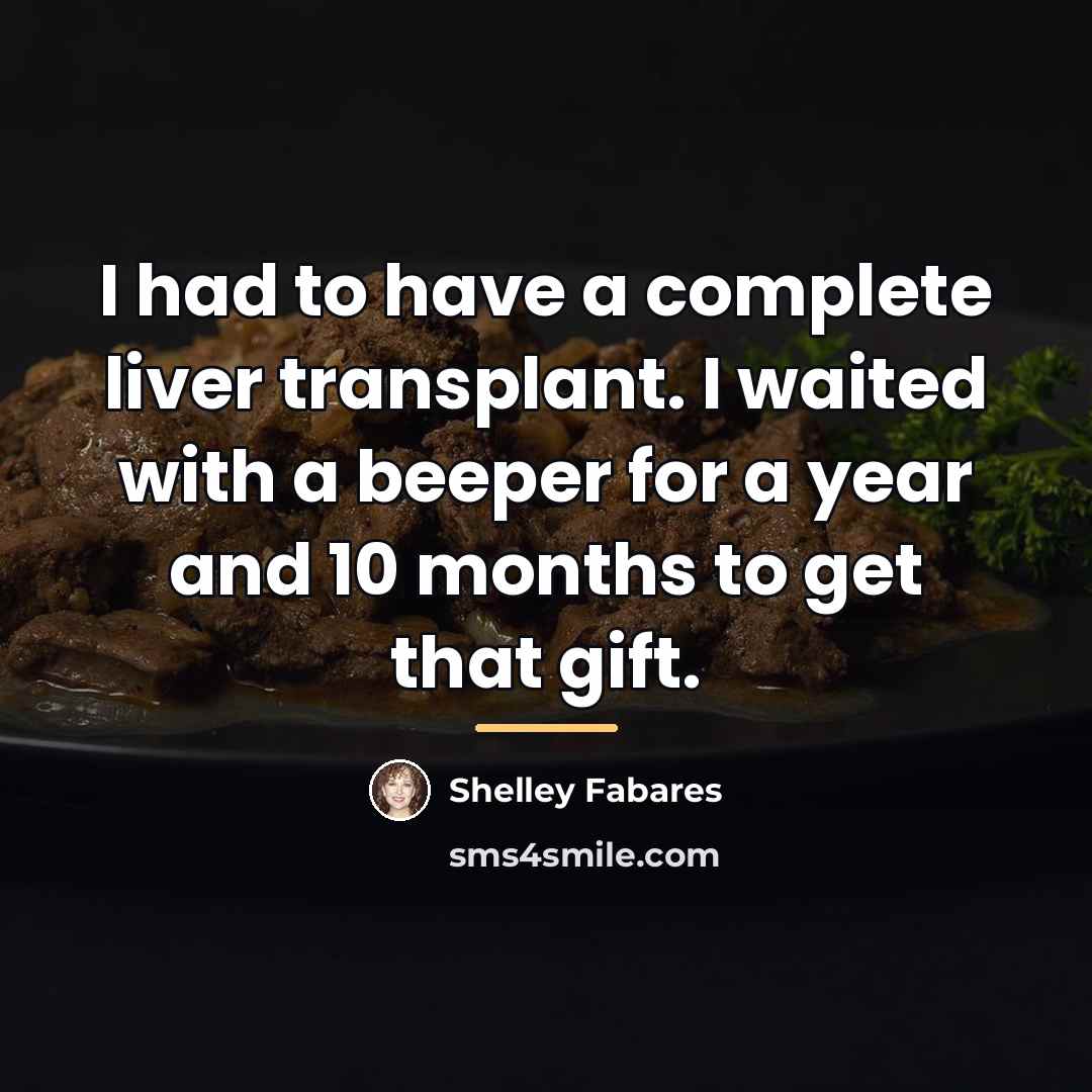 “I had to have a complete liver transplant. I waited…” quote by Shelley Fabares