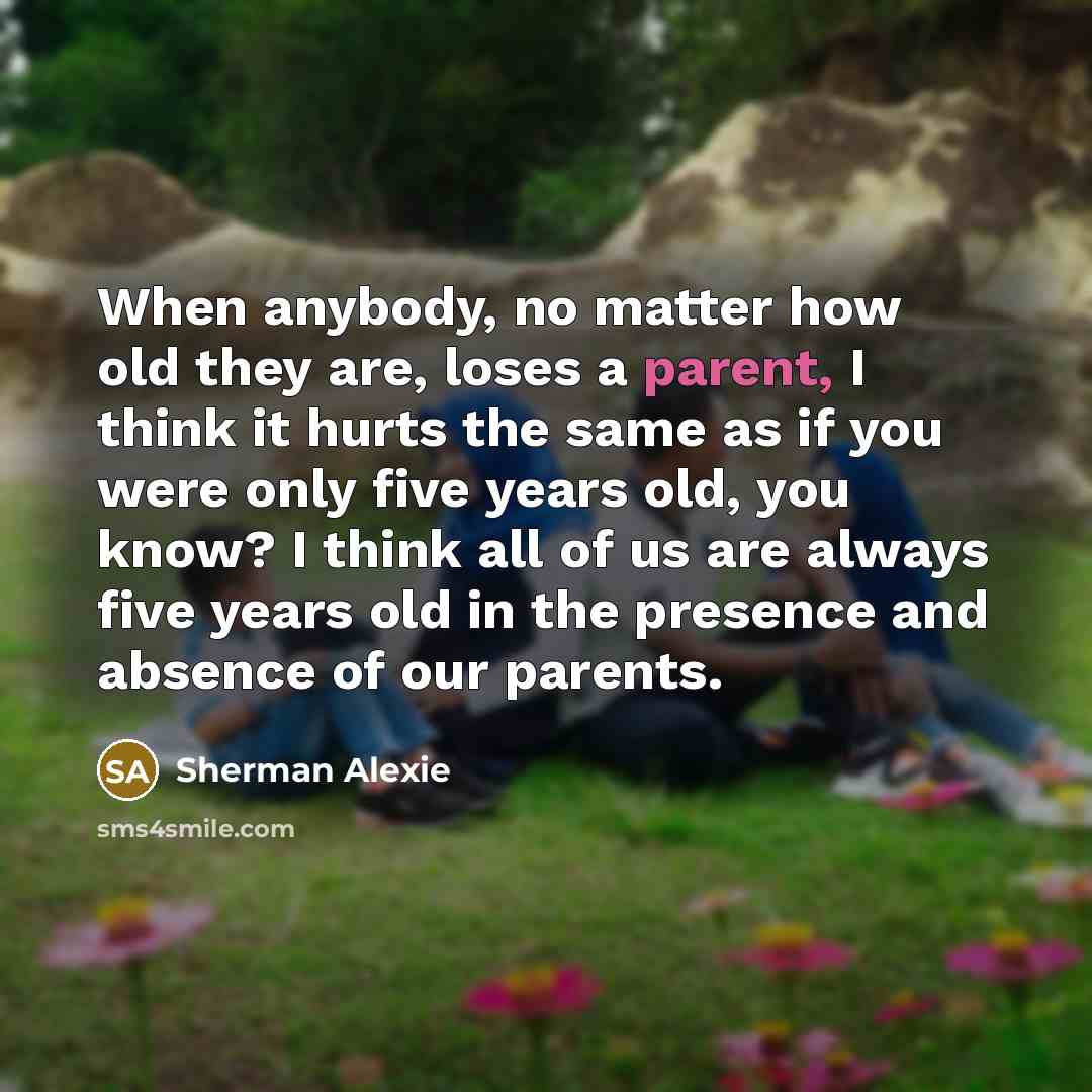 “When anybody, no matter how old they are, loses a…” quote by Sherman Alexie