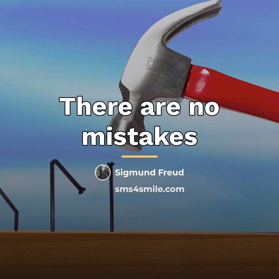 “There are no mistakes…” quote by Sigmund Freud
