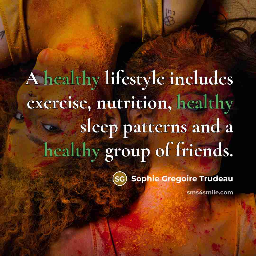 “A healthy lifestyle includes exercise, nutrition, healthy sleep patterns and…” quote by Sophie Gregoire Trudeau