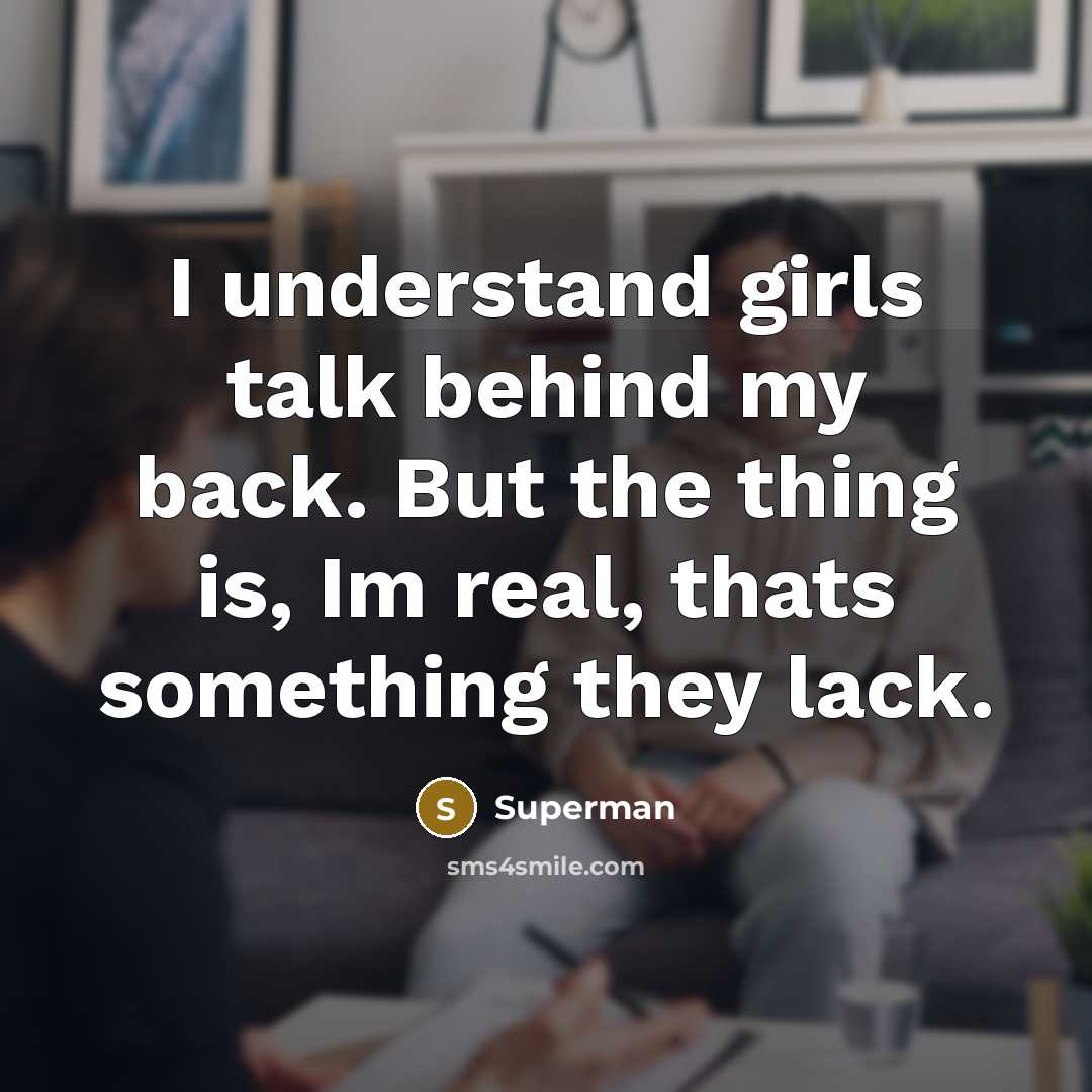 “I understand girls talk behind my back. But the thing…” quote by Superman