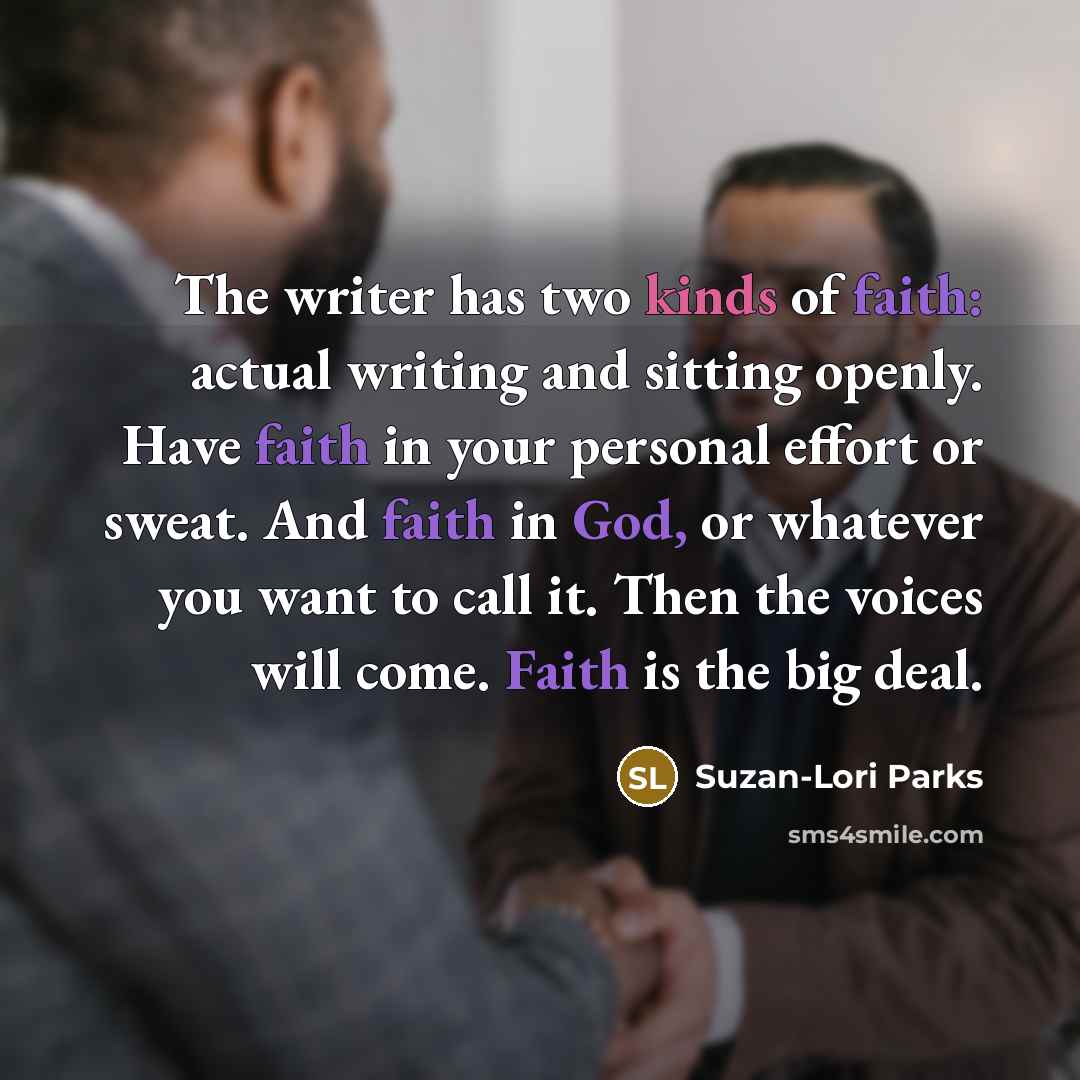 “The writer has two kinds of faith: actual writing and…” quote by Suzan-Lori Parks