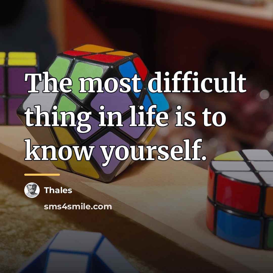 “The most difficult thing in life is to know yourself.…” quote by Thales