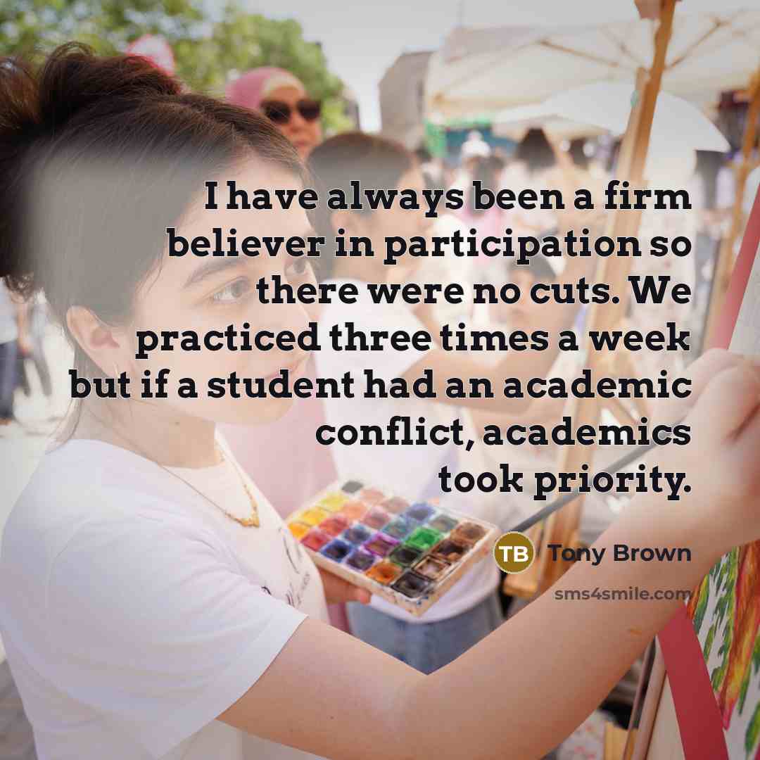 “I have always been a firm believer in participation so…” quote by Tony Brown
