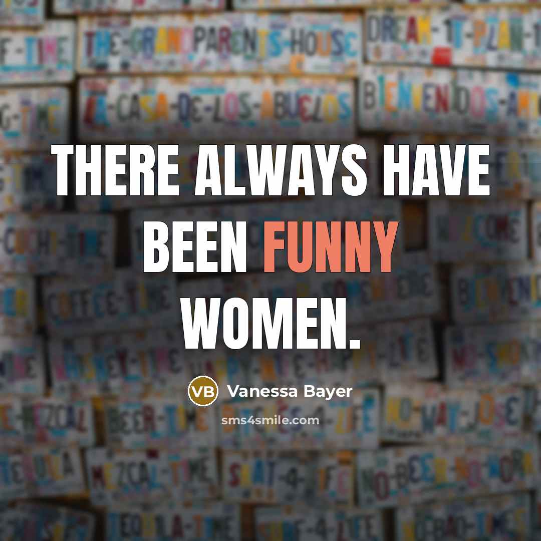 “There always have been funny women.…” quote by Vanessa Bayer