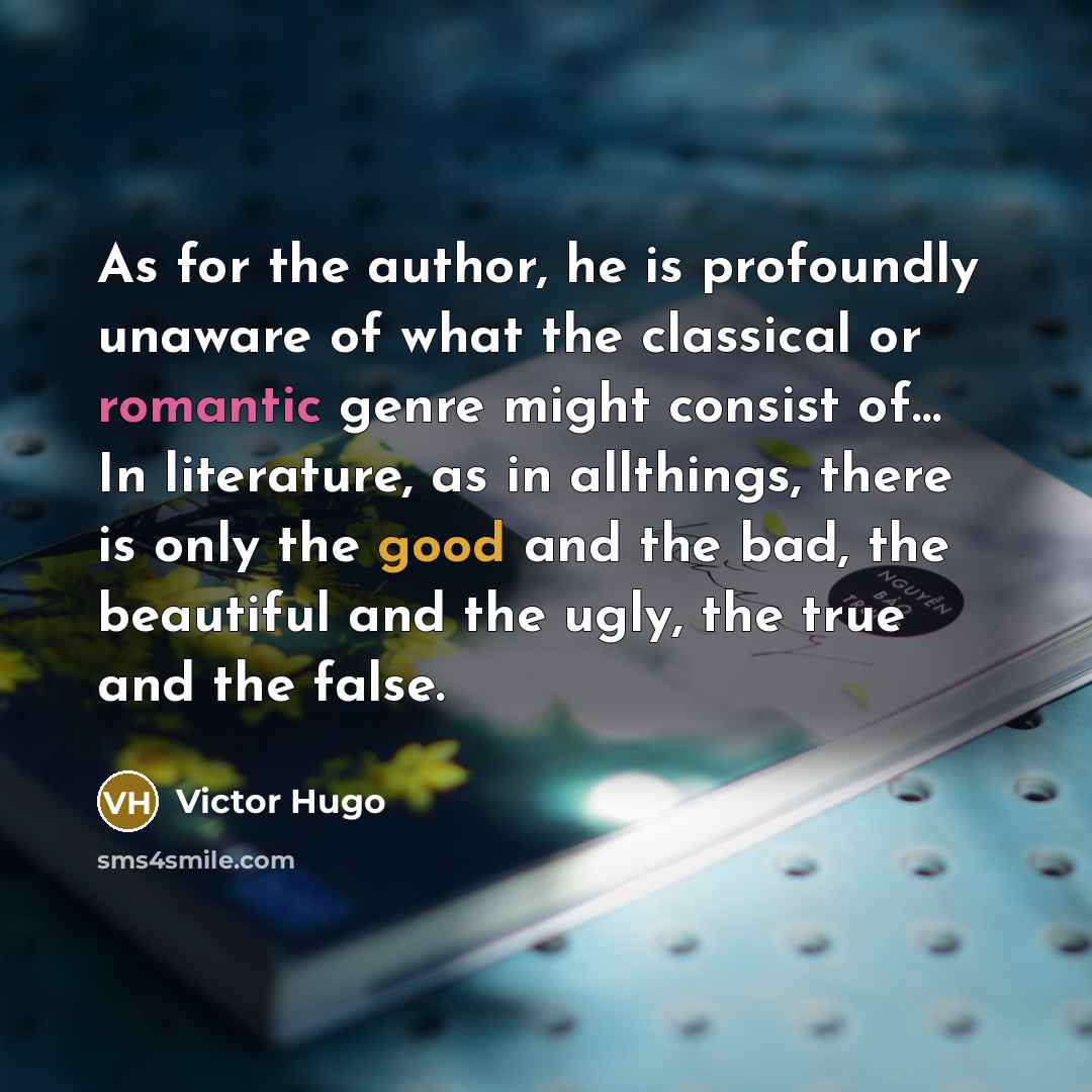 “As for the author, he is profoundly unaware of what…” quote by Victor Hugo