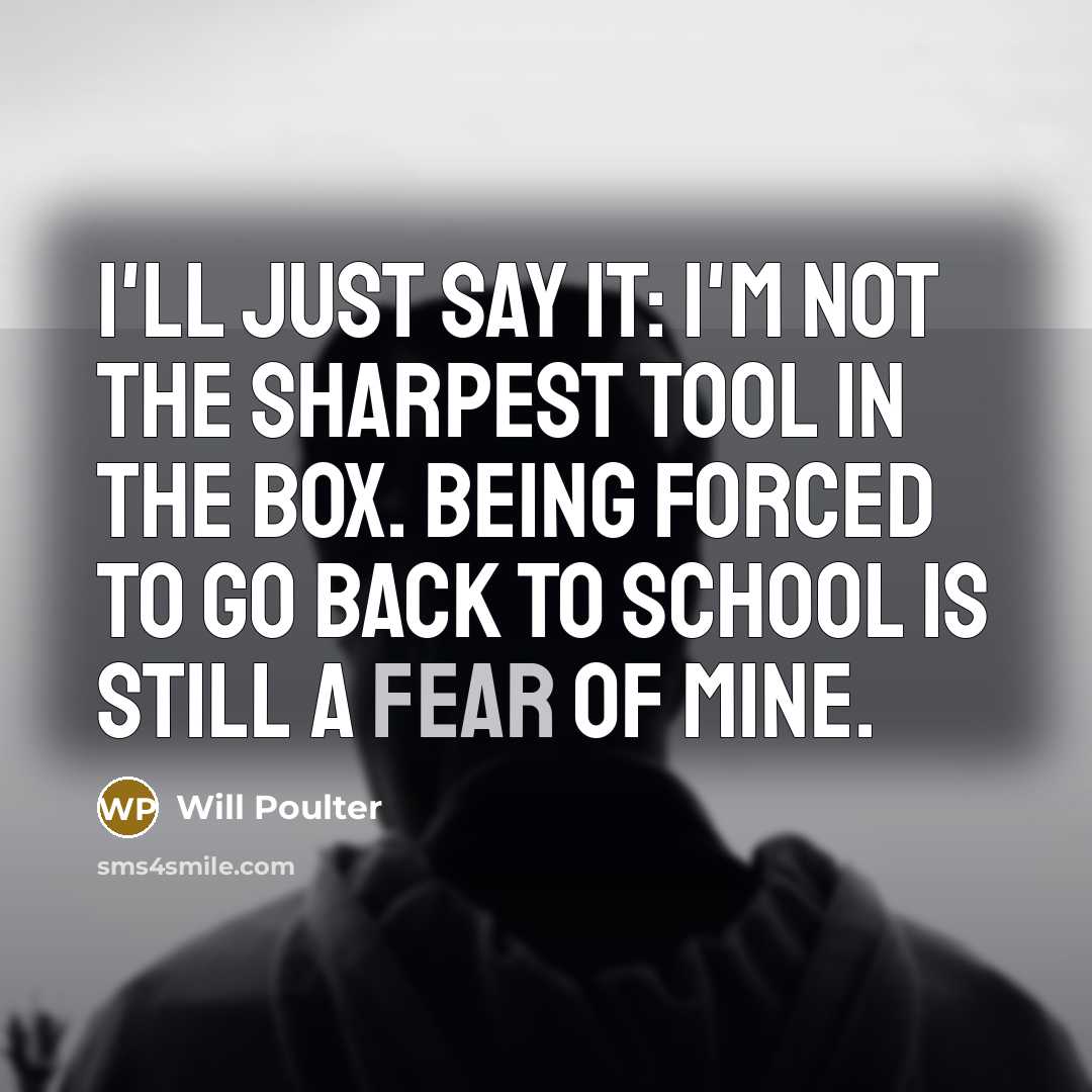 “I'll just say it: I'm not the sharpest tool in…” quote by Will Poulter
