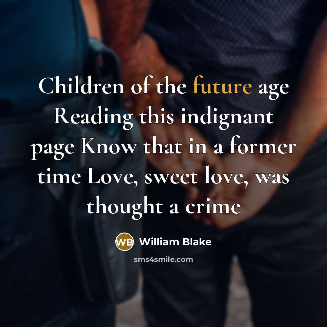 “Children of the future age Reading this indignant page Know…” quote by William Blake