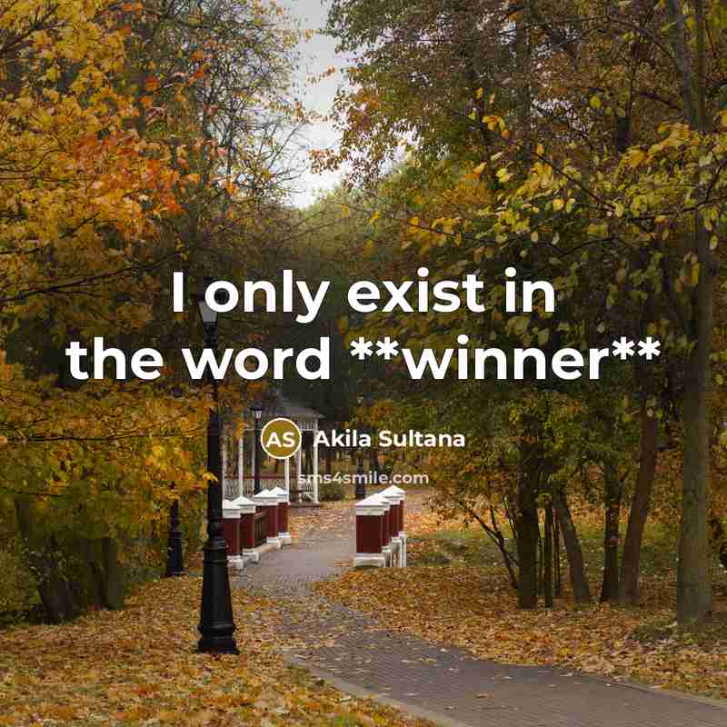 “I only exist in the word **winner**…” quote by Akila Sultana