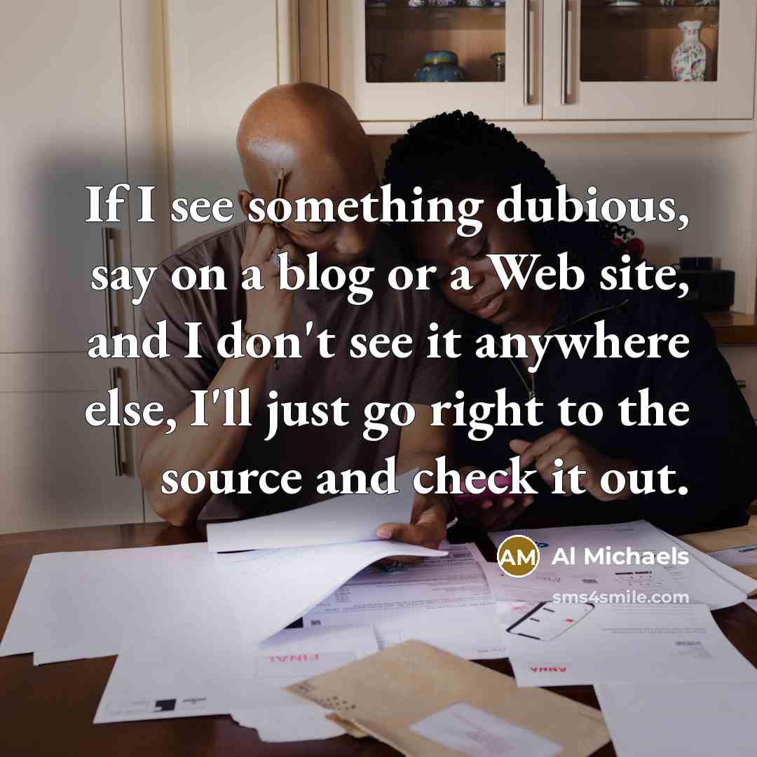 “If I see something dubious, say on a blog or…” quote by Al Michaels