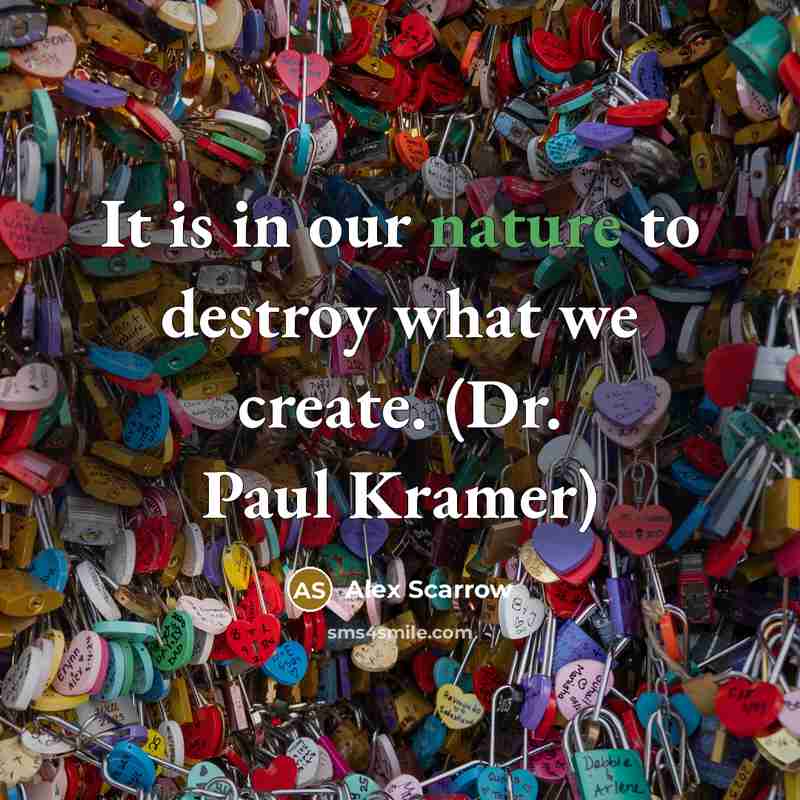 “It is in our nature to destroy what we create.…” quote by Alex Scarrow