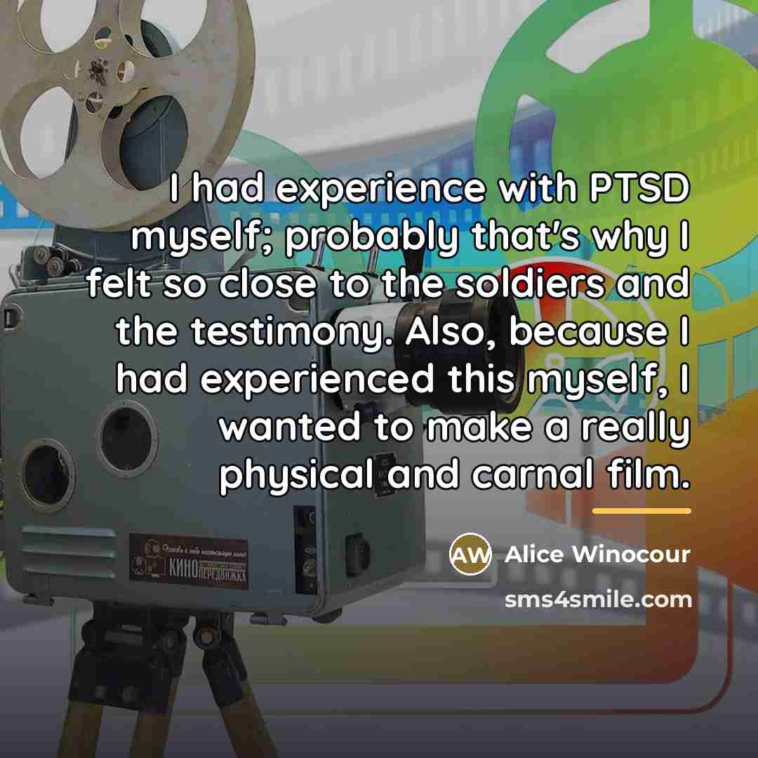 “I had experience with PTSD myself; probably that's why I…” quote by Alice Winocour
