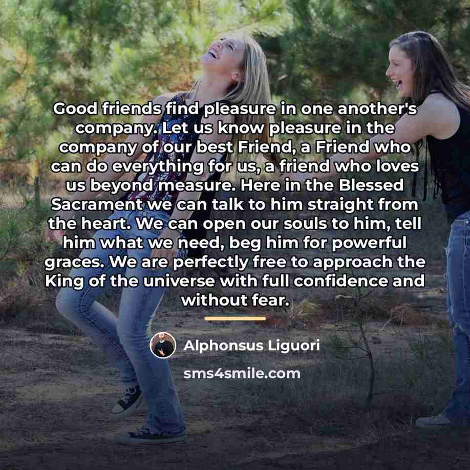 “Good friends find pleasure in one another's company. Let us…” quote by Alphonsus Liguori