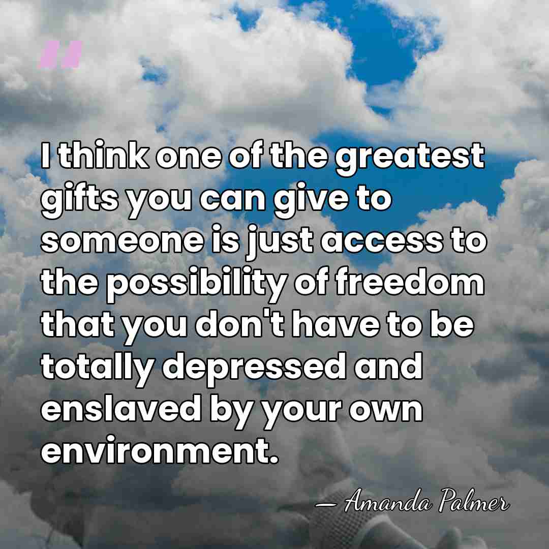 I think one of the greatest gifts you can give to someone&hellip; - Amanda Palmer
