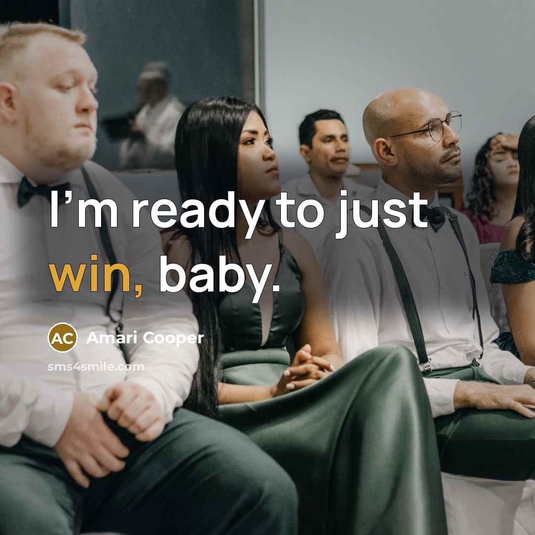 “I'm ready to just win, baby.…” quote by Amari Cooper