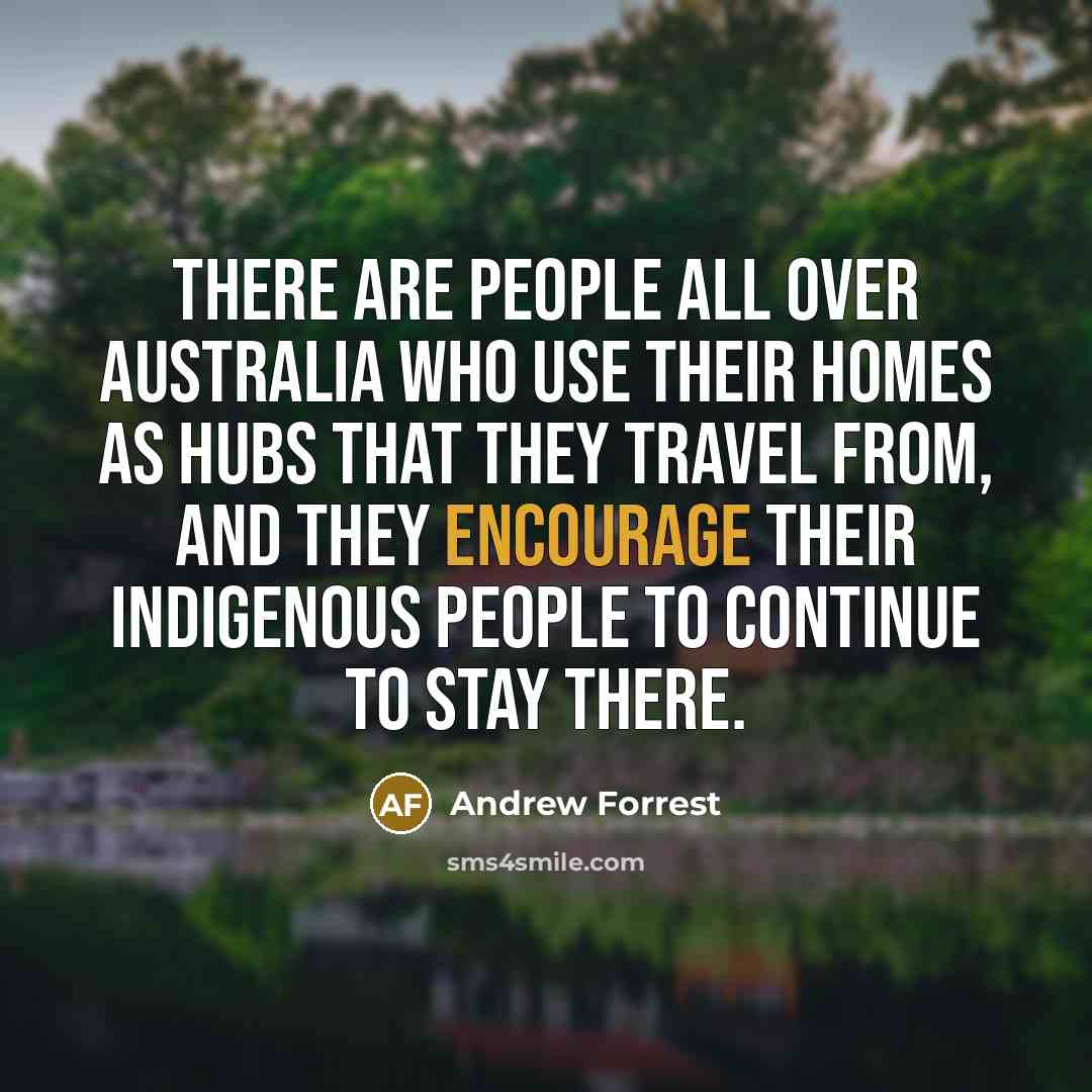 “There are people all over Australia who use their homes…” quote by Andrew Forrest