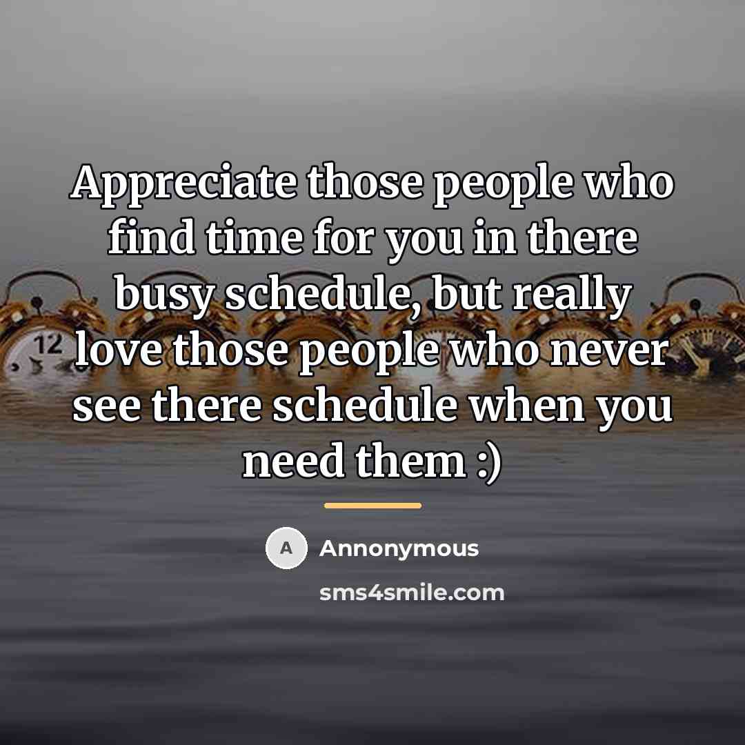“Appreciate those people who find time for you in there…” quote by Annonymous