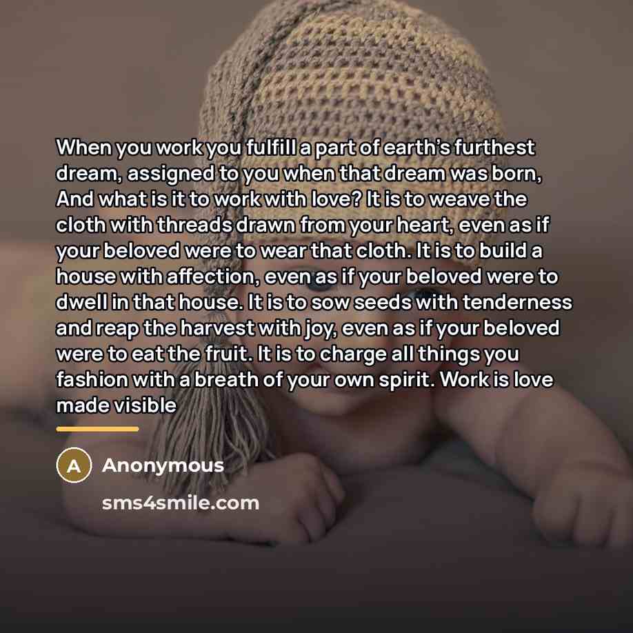 “When you work you fulfill a part of earth's furthest…” quote by Anonymous