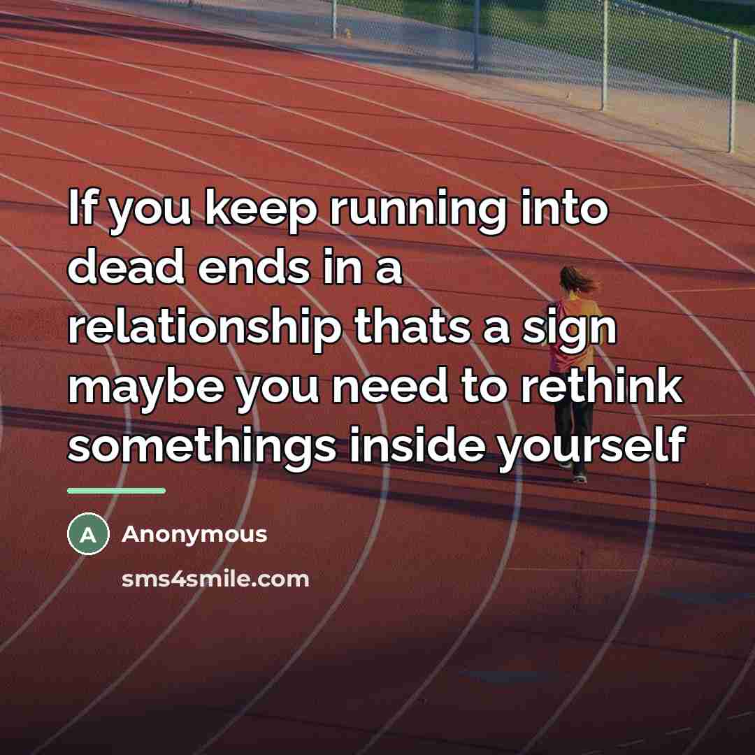 “If you keep running into dead ends in a relationship…” quote by Anonymous