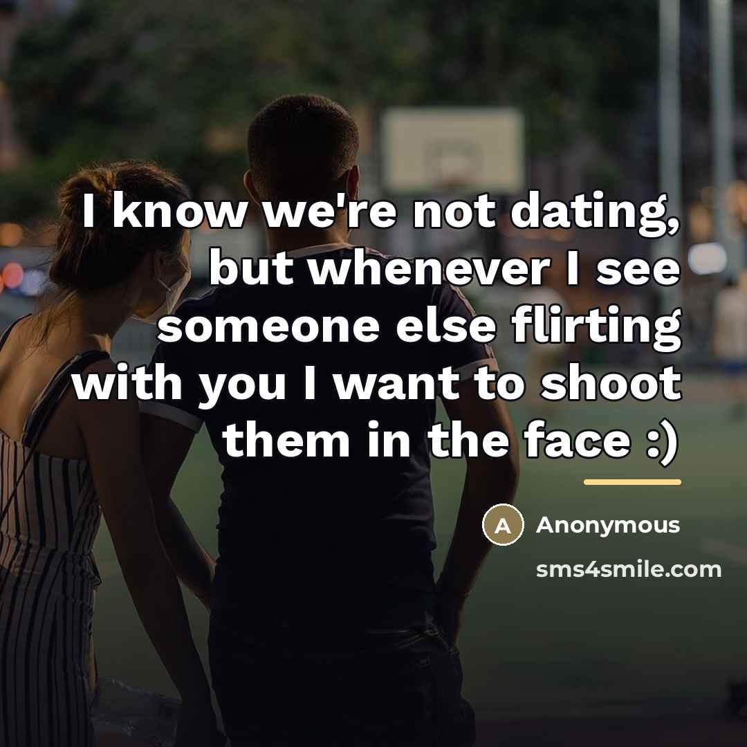 “I know we're not dating, but whenever I see someone…” quote by Anonymous