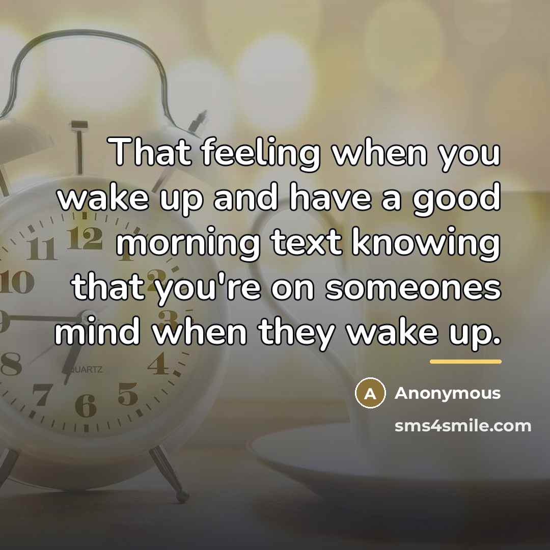 “That feeling when you wake up and have a good…” quote by Anonymous
