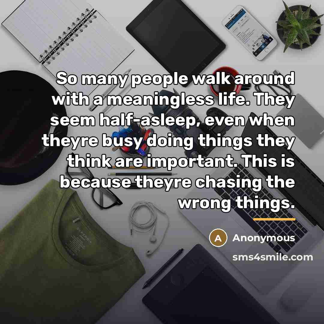 “So many people walk around with a meaningless life. They…” quote by Anonymous