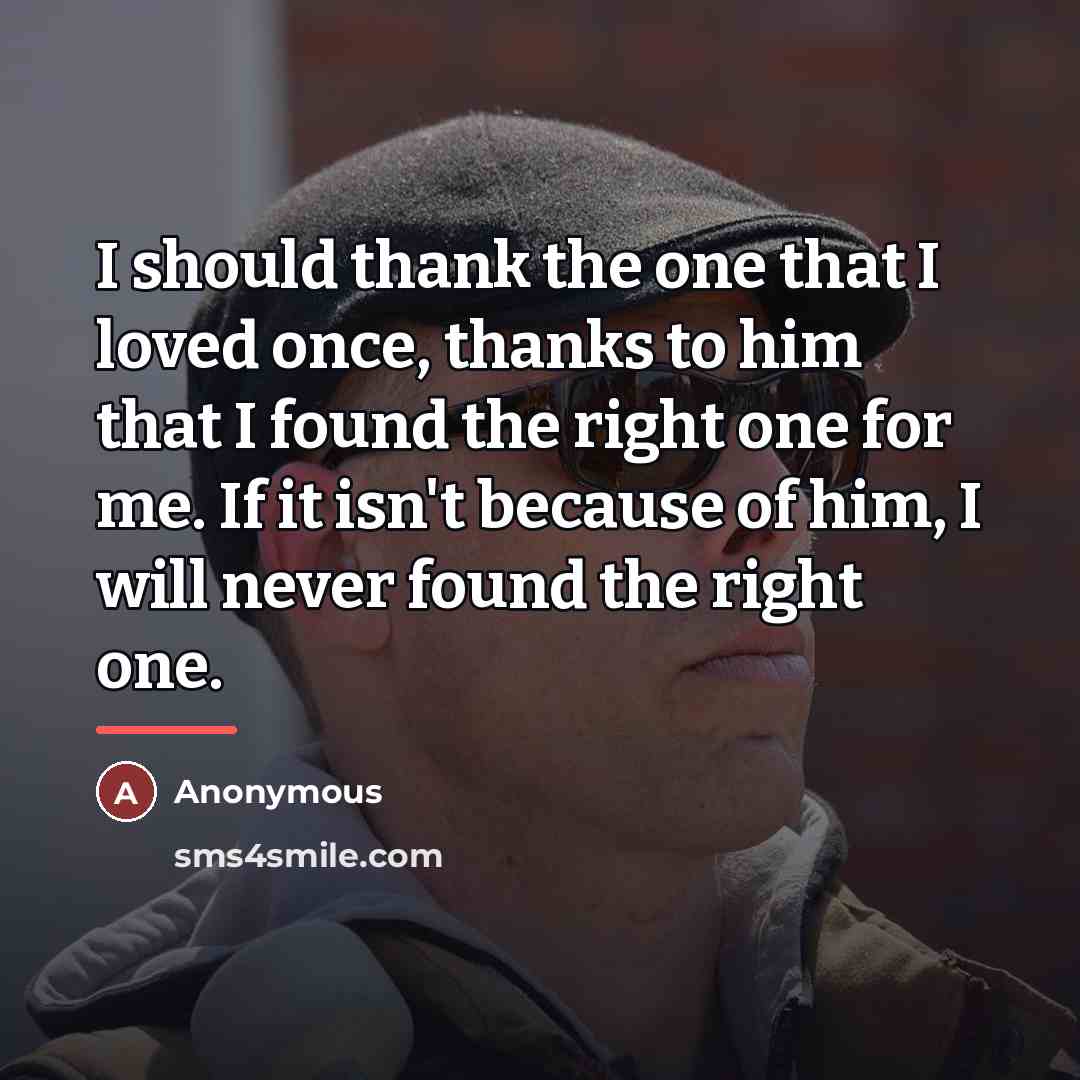 “I should thank the one that I loved once, thanks…” quote by Anonymous
