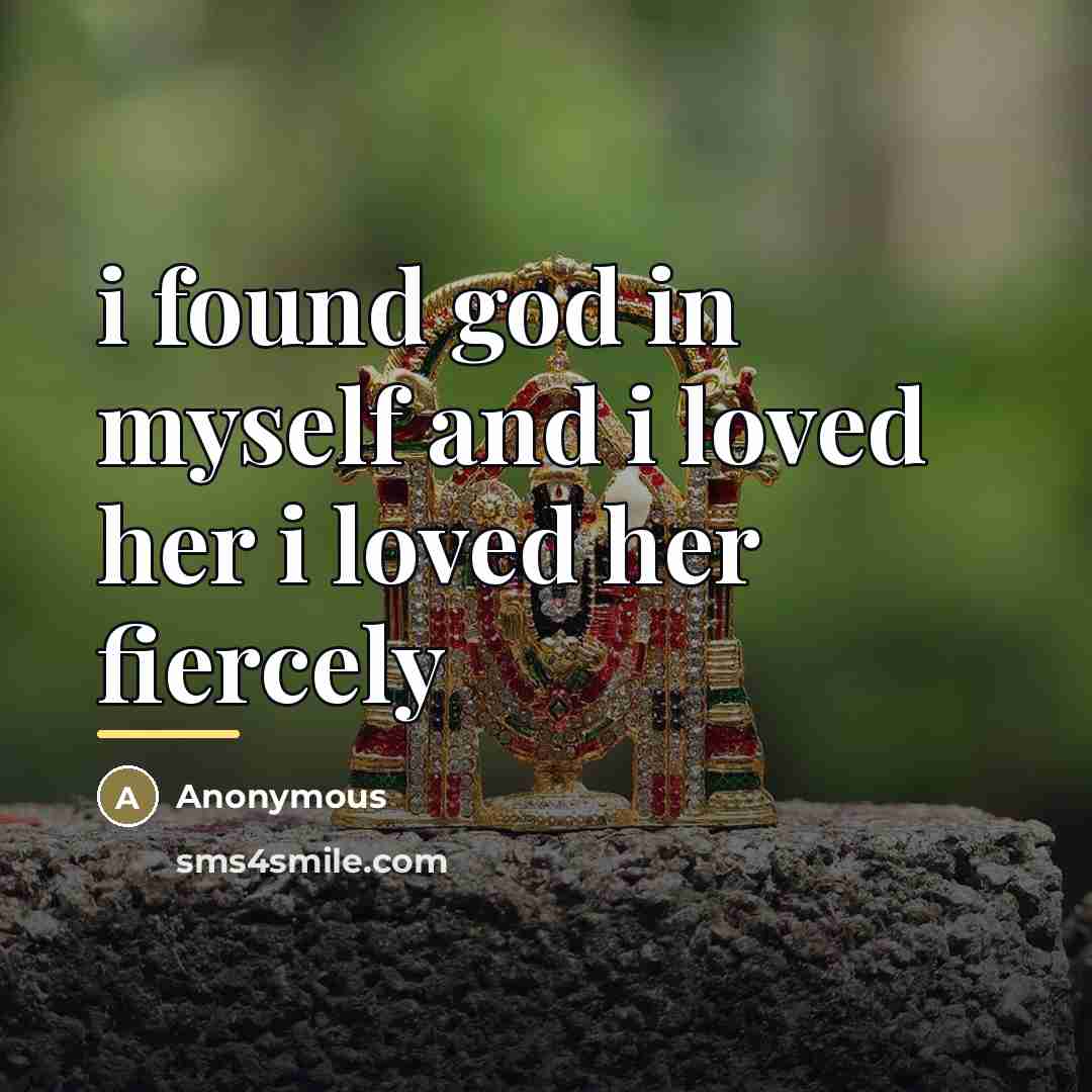 “i found god in myself and i loved her i…” quote by Anonymous