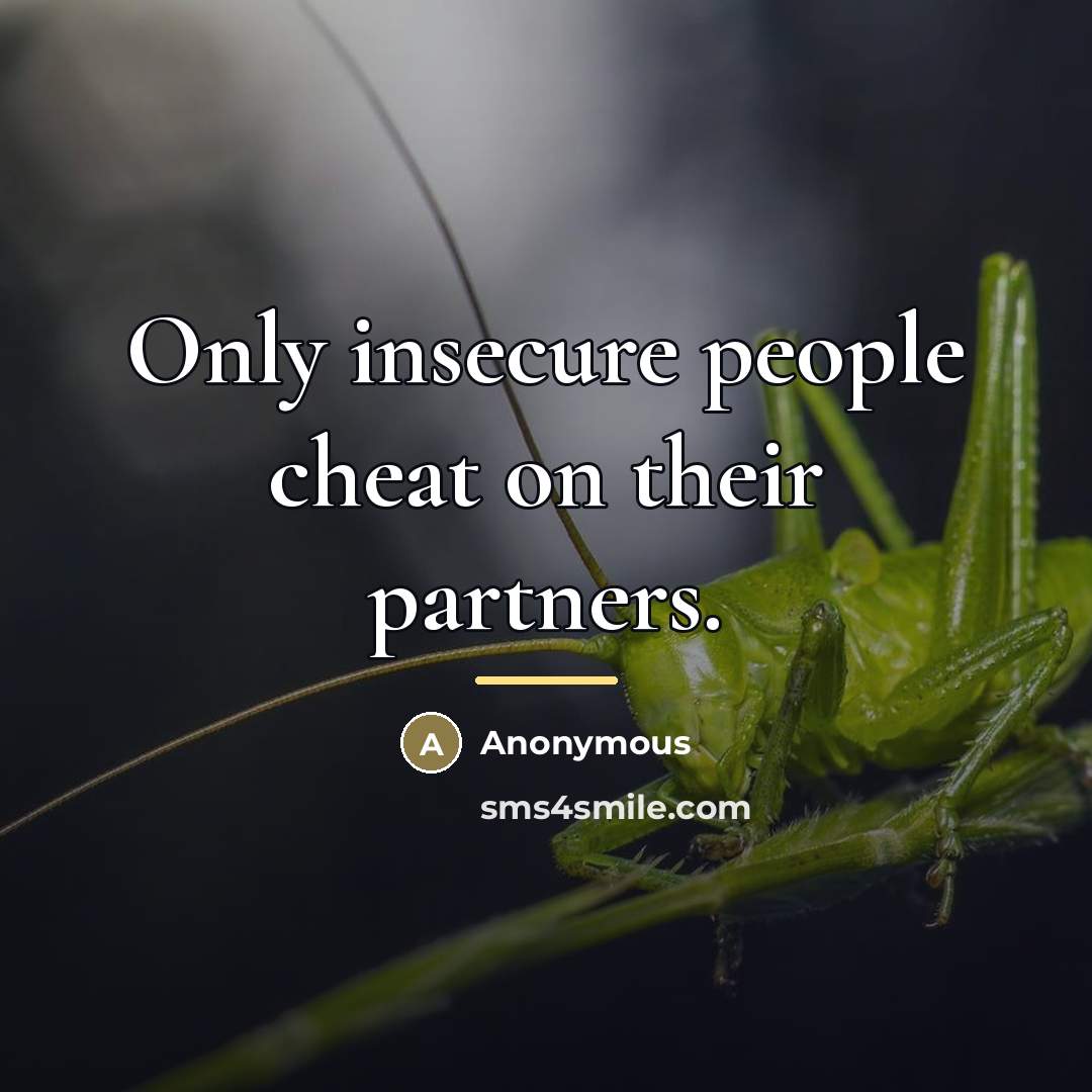 “Only insecure people cheat on their partners.…” quote by Anonymous