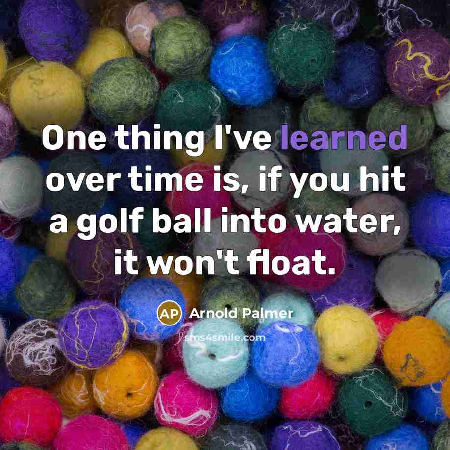 “One thing I've learned over time is, if you hit…” quote by Arnold Palmer