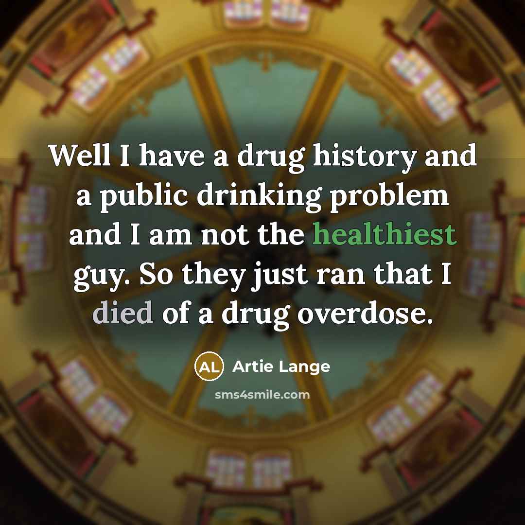 “Well I have a drug history and a public drinking…” quote by Artie Lange