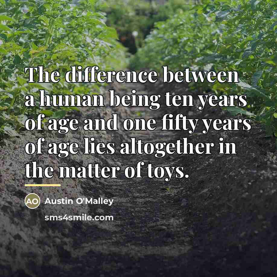 “The difference between a human being ten years of age…” quote by Austin O'Malley