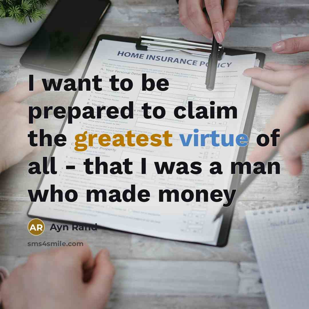 “I want to be prepared to claim the greatest virtue…” quote by Ayn Rand