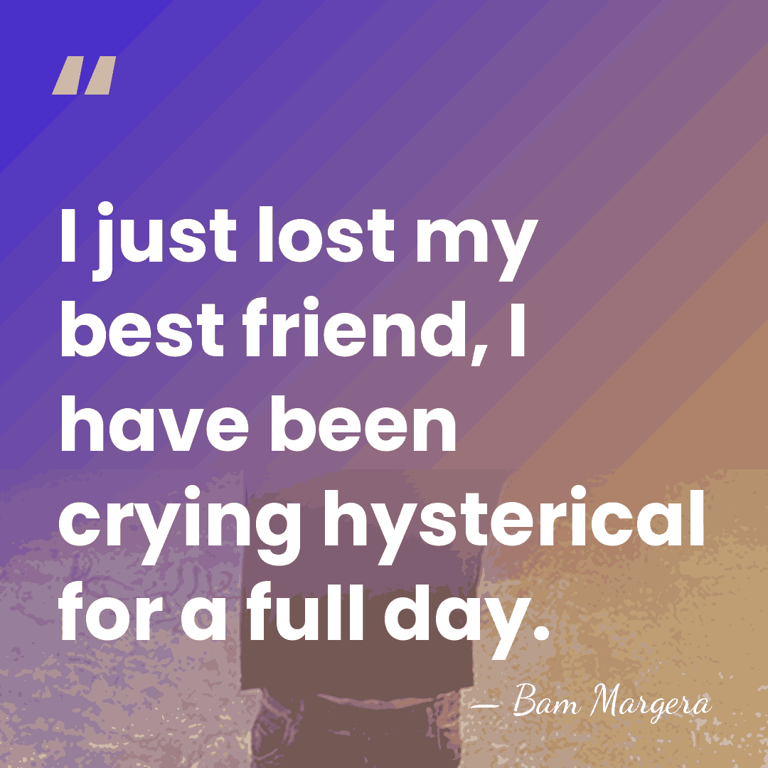 I just lost my best friend, I have been crying hysterical for&hellip; - Bam Margera