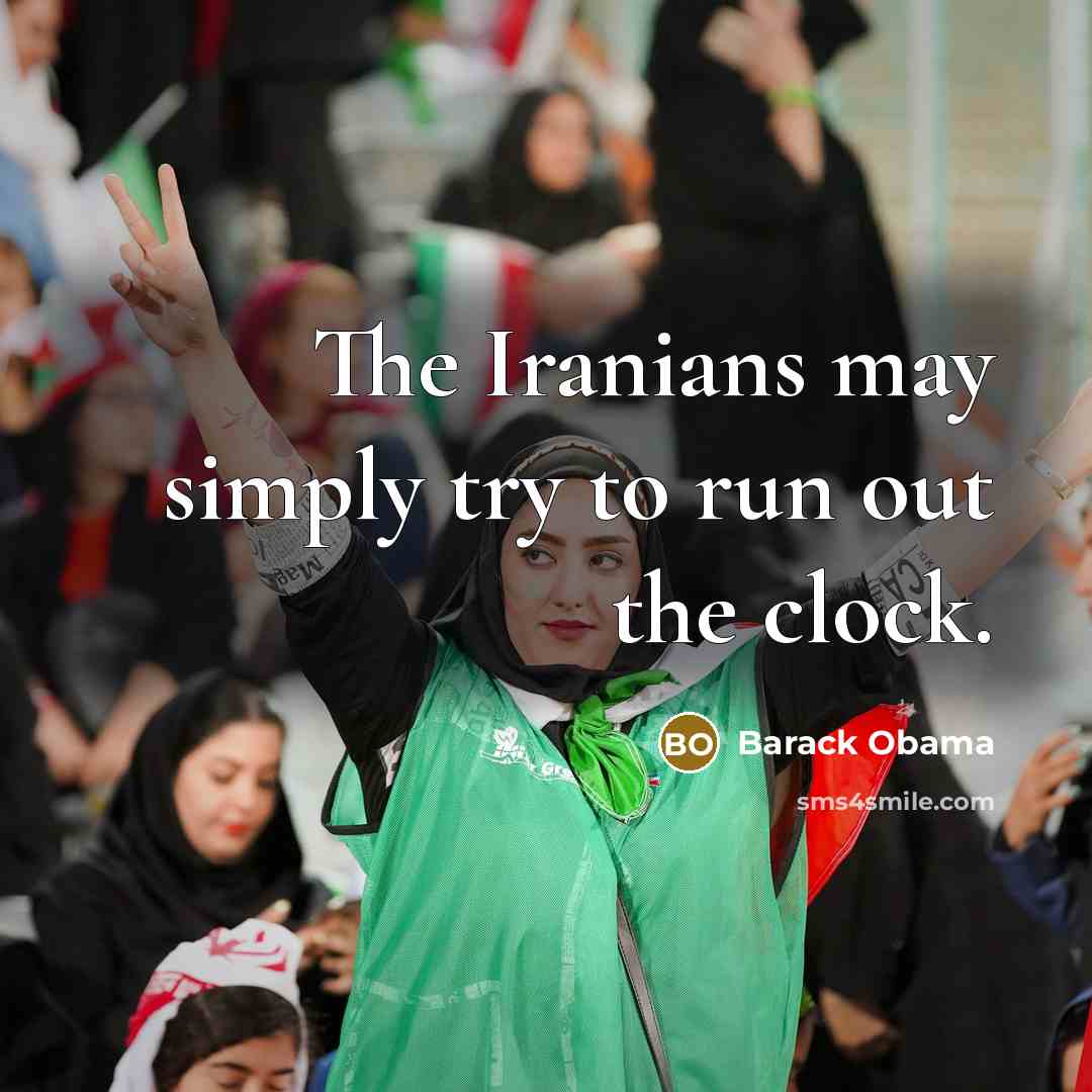 “The Iranians may simply try to run out the clock.…” quote by Barack Obama