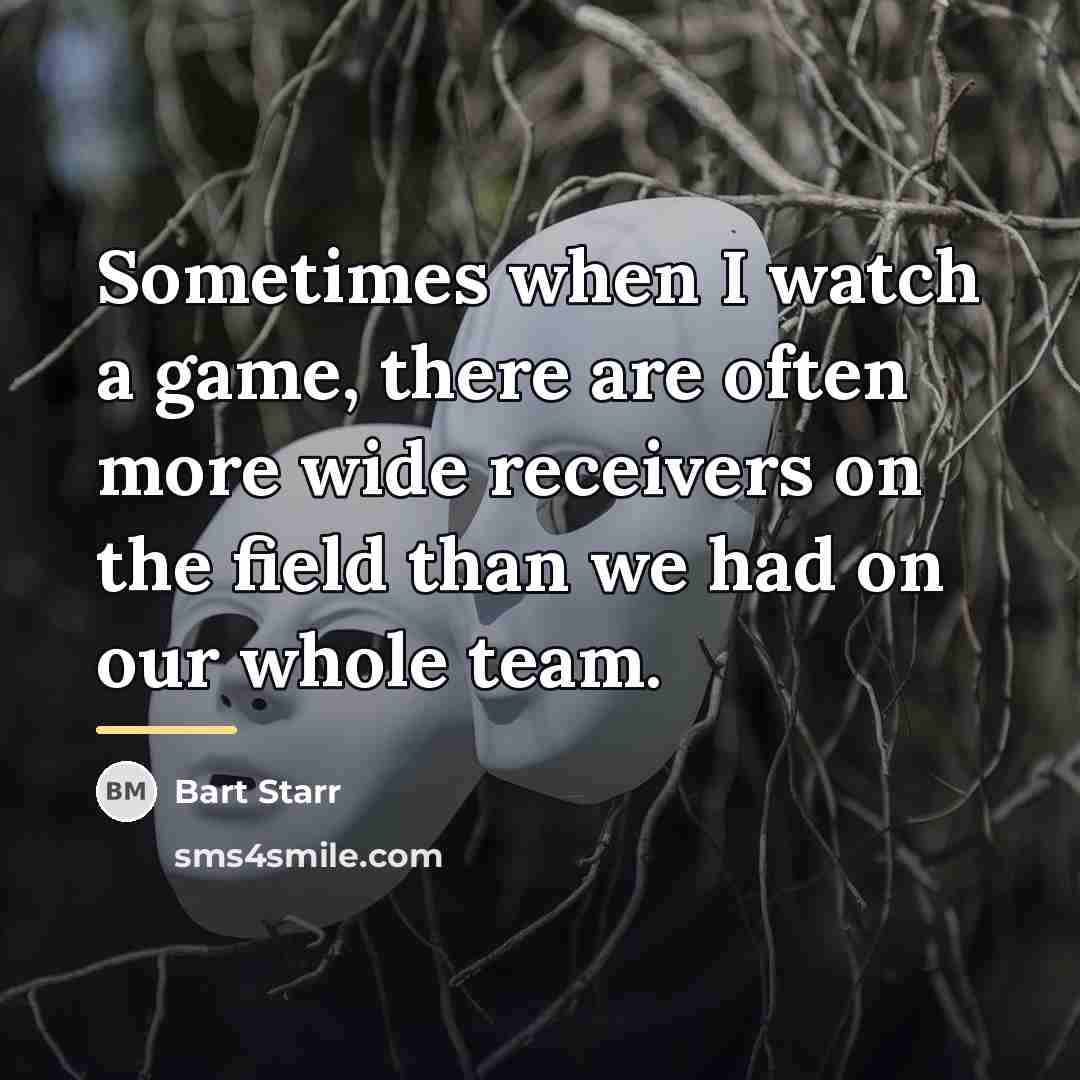 “Sometimes when I watch a game, there are often more…” quote by Bart Starr