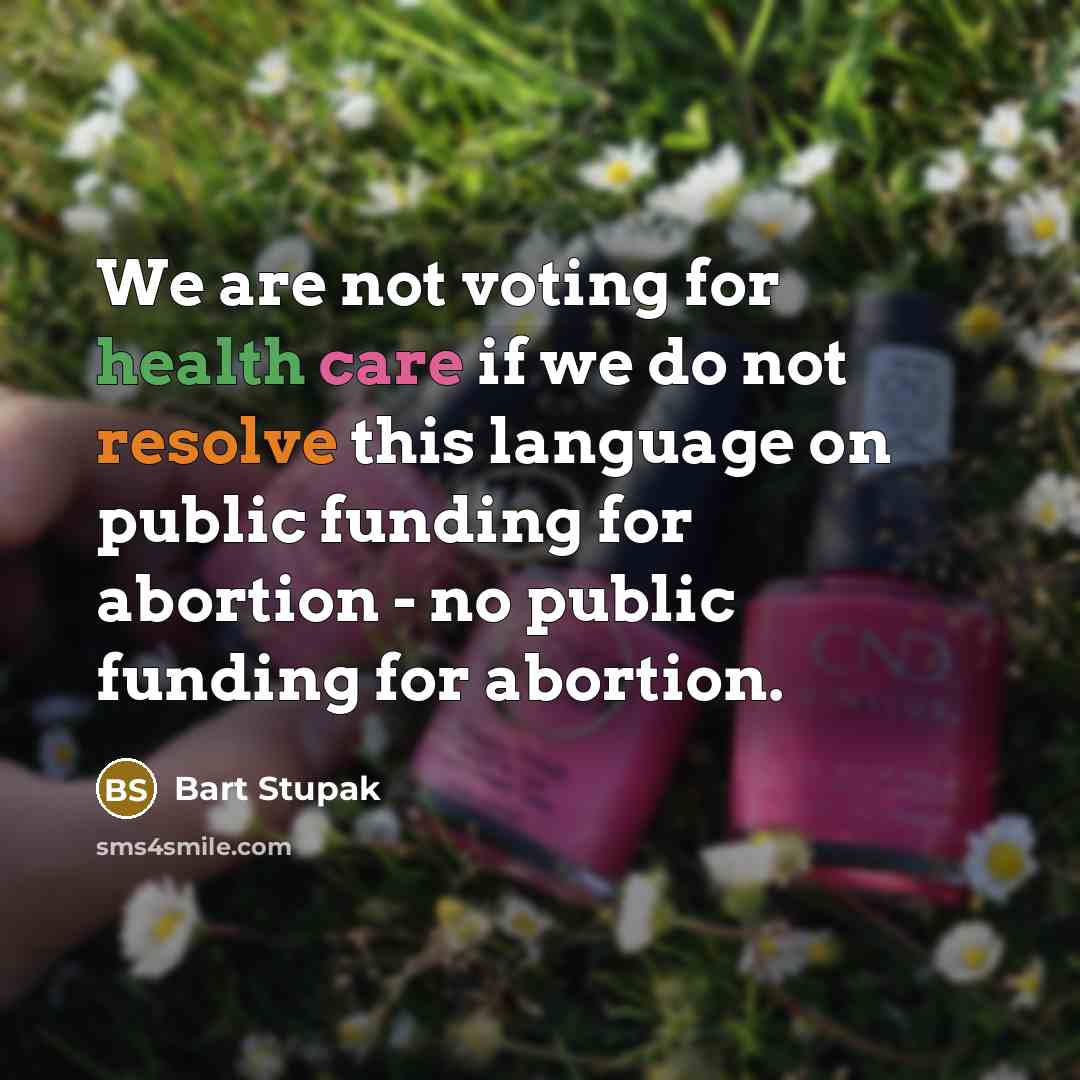 “We are not voting for health care if we do…” quote by Bart Stupak