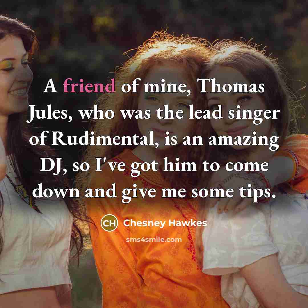 “A friend of mine, Thomas Jules, who was the lead…” quote by Chesney Hawkes
